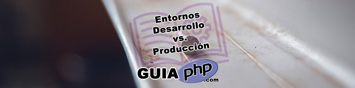 Desarrollo vs. Producción los entornos en PHP: Diferencias Clave