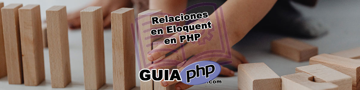 Relaciones en Eloquent en PHP: Ejemplos Prácticos