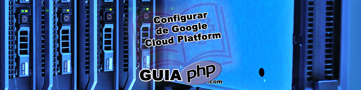 Configuración de Google Cloud Platform para el Desarrollo de PHP